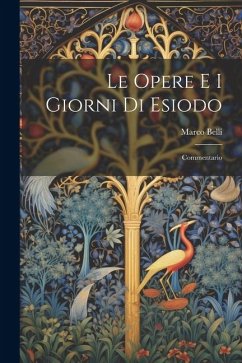 Le Opere E I Giorni Di Esiodo: Commentario - Belli, Marco