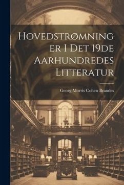 Hovedstrømninger i det 19de Aarhundredes Litteratur - Morris Cohen Brandes, Georg