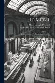 Le métal: Bronzes, cuivres, fer forgé, vases, pendules