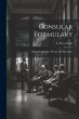 Consular Formulary: Being a Collection... - Bild 1