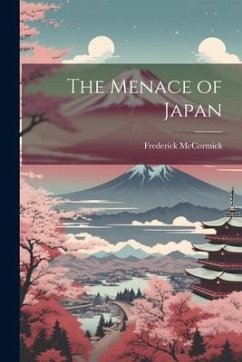 The Menace of Japan - Mccormick, Frederick