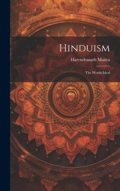 Hinduism: The World-Ideal - Maitra, Harendranath