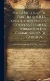 Sur La Nécessité De Faire Ratifier La Constitution Par Les Citoyens Et Sur La Formation Des Communautés De Campagne...