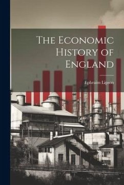 The Economic History of England - Lipson, Ephraim