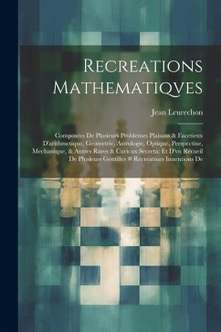 Recreations Mathematiqves - Leurechon, Jean