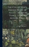 The Collector's Handy-book of Algae, Desmids, Fungi, Lichens, Mosses, Etc. (...); 1
