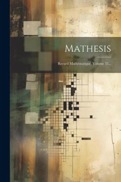 Mathesis: Recueil Mathématique, Volume 35... - Anonymous