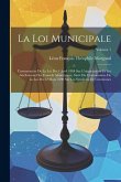 La Loi Municipale: Commentaire De La Loi Du 5 Avril 1884 Sur L'organisation Et Les Attributions Des Conseils Municipaux, Suivi Du Comment