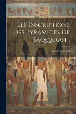 Les Inscriptions Des Pyramides De Saqqarah... - Maspero, Gaston