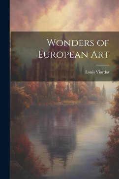 Wonders of European Art - Viardot, Louis