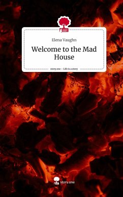 Welcome to the Mad House. Life is a Story - story.one - Vaughn, Elena