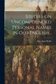 Studies on Uncompounded Personal Names in Old English ..
