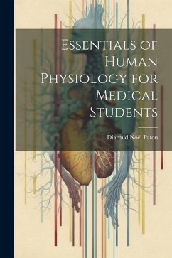 Essentials of Human Physiology for Medical Students - Paton, Diarmid Noël