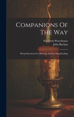 Companions Of The Way: Being Selections For Morning And Evening Reading - Waterhouse, Elizabeth; Buchan, John