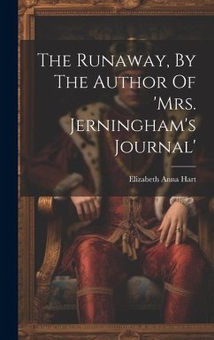 The Runaway, By The Author Of 'mrs. Jerningham's Journal' - Hart, Elizabeth Anna