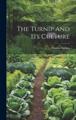 The Turnip And Its Culture - Skilling, Thomas