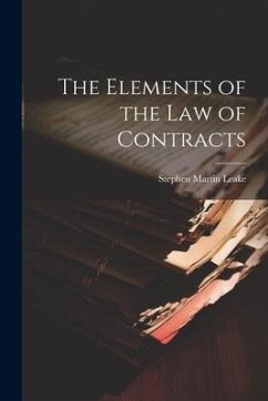 The Elements of the Law of Contracts - Leake, Stephen Martin
