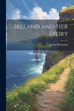 Ireland and Her Story - Mccarthy, Justin