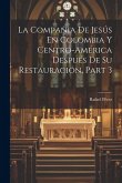 La Compañia De Jesús En Colombia Y Centro-América Después De Su Restauración, Part 3