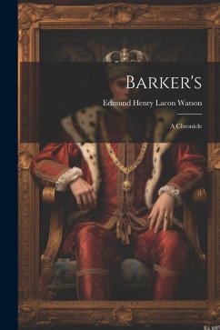 Barker's: A Chronicle - Henry Lacon Watson, Edmund