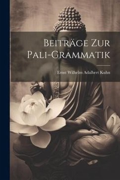 Beiträge zur Pali-Grammatik - Wilhelm Adalbert Kuhn, Ernst