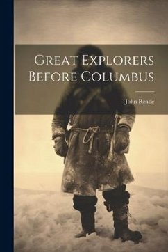 Great Explorers Before Columbus - John, Reade