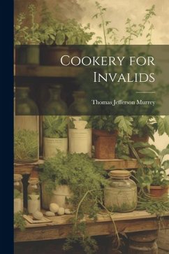 Cookery for Invalids - Murrey, Thomas Jefferson