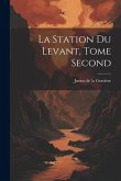 La Station du Levant, Tome Second