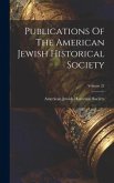 Publications Of The American Jewish Historical Society; Volume 21