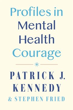 Profiles in Mental Health Courage - Kennedy, Patrick J.; Fried, Stephen