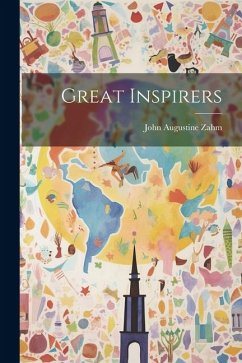 Great Inspirers - Zahm, John Augustine