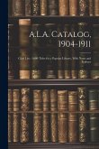 A.L.A. Catalog, 1904-1911: Class List: 3,000 Titles for a Popular Library, With Notes and Indexes