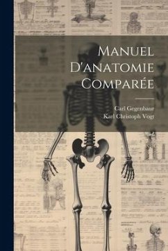 Manuel D'anatomie Comparée - Vogt, Karl Christoph; Gegenbaur, Carl