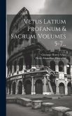 Vetus Latium Profanum & Sacrum, Volumes 5-7...