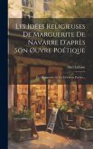 Les Idées Religieuses De Marguerite De Navarre D'après Son Øuvre Poétique: Les Marguerites Et Les Dernières Poésies...