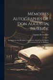Mémoires Autographes De Don Augustin Iturbide: Ex-Empereur Du Mexique, Contenant Le Détail Des Principaux Événements De Sa Vie Publique