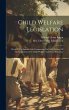 Child Welfare Legislation: Work Of The... - Bild 1