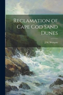 Reclamation of Cape Cod Sand Dunes - Westgate, J. M.