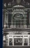 La Seconde Interdiction De Tartuffe: Avec La Lettre Sur La Comédie De L'imposteur, 1667...