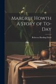 Margret Howth A Story of To-day