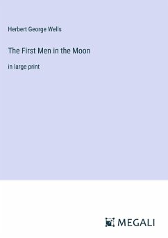 The First Men in the Moon - Wells, Herbert George