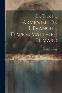 Le Texte Arménien De L'Evangile D'après Matthieu et Marc [microform] - Macler, Frédéric