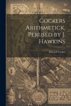 Cockers Arithmetick, Perused by J. Hawkins - Cocker, Edward