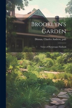 Cover Brooklyn's Garden; Views of Picturesque Flatbush
