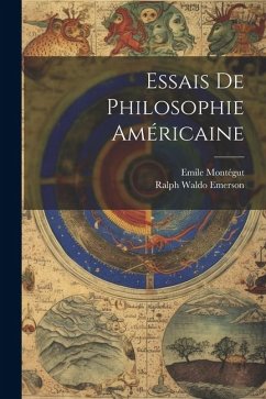 Essais De Philosophie Américaine - Emerson, Ralph Waldo; Montégut, Emile
