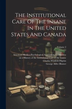 The Institutional Care Of The Insane In The United States And Canada; Volume 2 - Drewry, William Francis; Dewey, Richard