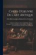 Chefs-D'oeuvre De L'art Antique:... - Bild 1