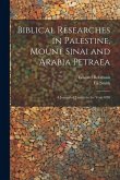 Biblical Researches in Palestine, Mount Sinai and Arabia Petraea: A Journal of Travels in the Year 1838