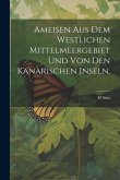 Ameisen aus dem Westlichen Mittelmeergebiet und von den Kanarischen Inseln.