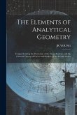 The Elements of Analytical Geometry; Comprehending the Doctorine of the Conic Sections and the General Theory of Curves and Surfces of the Second Orde